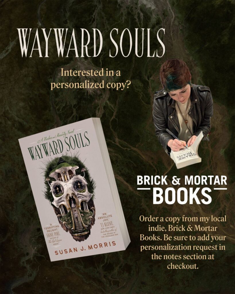 Picture of the US cover of Wayward Souls and text WAYWARD SOULS: interested in a personalized copy? Brick & Mortar Books. Order a copy from my local indie, Brick & Mortar books. Be sure to add your personalization request in hte notes section at checkout. There's also a picture of the author signing a book.